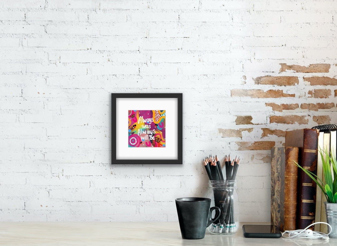 Always Was Always Will Be Art Print,Prints,Mulganai,Always Was Always Will Be Indigenous art prints