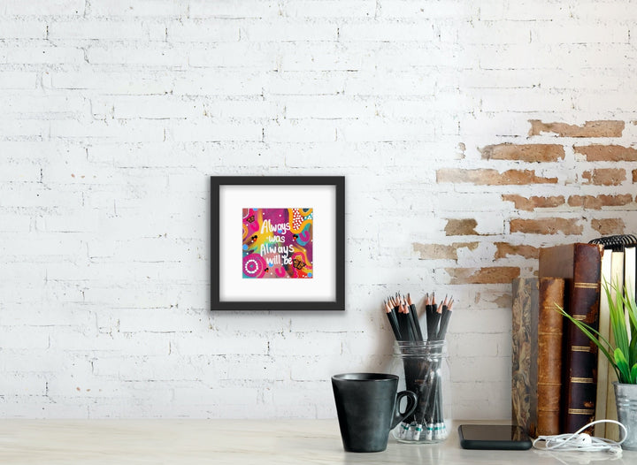 Always Was Always Will Be Art Print,Prints,Mulganai,Always Was Always Will Be Indigenous art prints